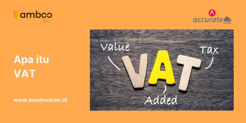 Apa Itu VAT (Value Added Tax) dalam Dunia Pajak