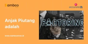 Anjak Piutang adalah Solusi Keuangan yang Efektif