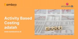 Activity Based Costing adalah Metode Penghitungan Biaya