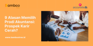 9 Alasan Memilih Prodi Akuntansi Prospek Karir Cerah