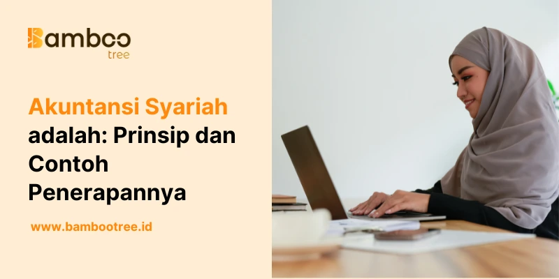 Akuntansi Syariah adalah Prinsip dan Contoh Penerapannya