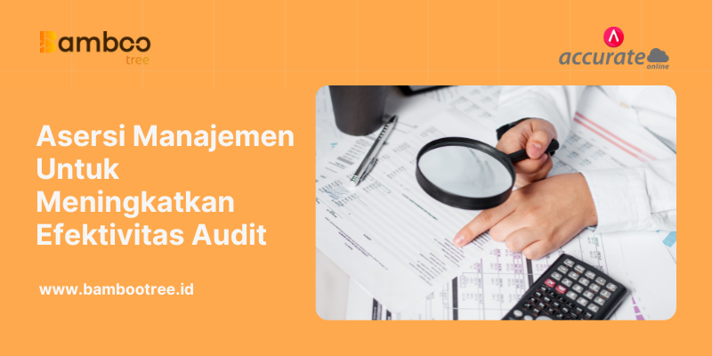 Asersi Manajemen Untuk Meningkatkan Efektivitas Audit