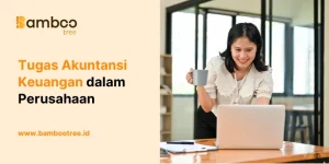 Tugas dan Fungsi Akuntansi Keuangan dalam Perusahaan