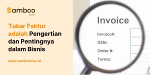 Tukar Faktur adalah Pengertian dan Pentingnya dalam Bisnis