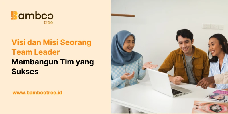 Visi dan Misi Seorang Team Leader, Membangun Tim yang Sukses