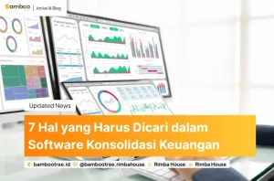 7 Hal yang Harus Dicari dalam Software Konsolidasi Keuangan