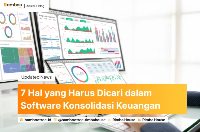 7 Hal yang Harus Dicari dalam Software Konsolidasi Keuangan