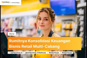 Rumitnya Konsolidasi Keuangan Bisnis Retail Multi-Cabang