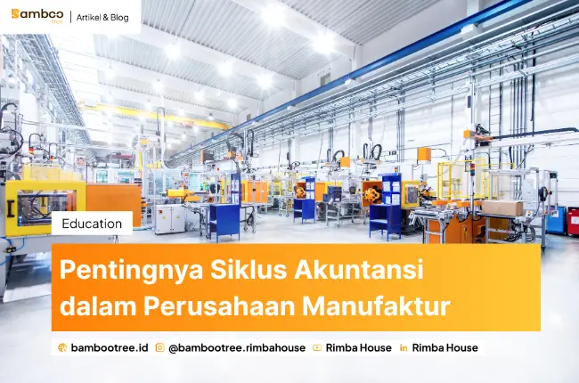 Pentingnya Siklus Akuntansi dalam Perusahaan Manufaktur