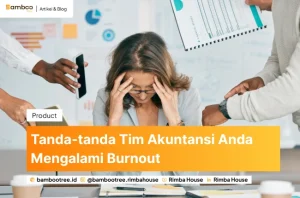 Tanda-tanda Tim Akuntansi Anda Mengalami Burnout