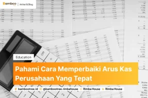 Pahami Cara Memperbaiki Arus Kas Perusahaan Yang Tepat