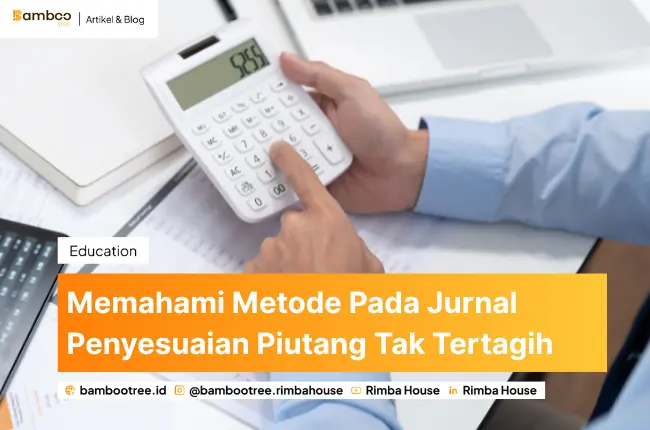 Memahami Metode Pada Jurnal Penyesuaian Piutang Tak Tertagih
