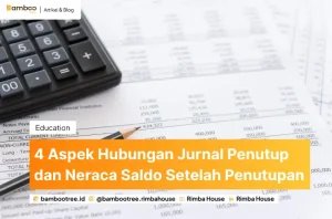 4 Aspek Penting Hubungan Jurnal Penutup Dan Neraca Saldo Setelah Penutupan  Convert Io