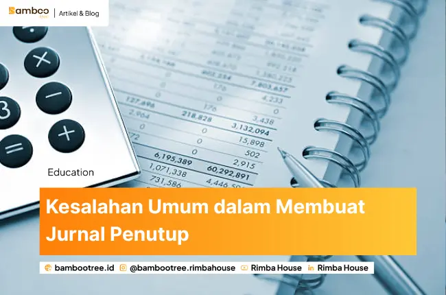 Kesalahan Umum Dalam Membuat Jurnal Penutup Dan Cara Menghindarinya