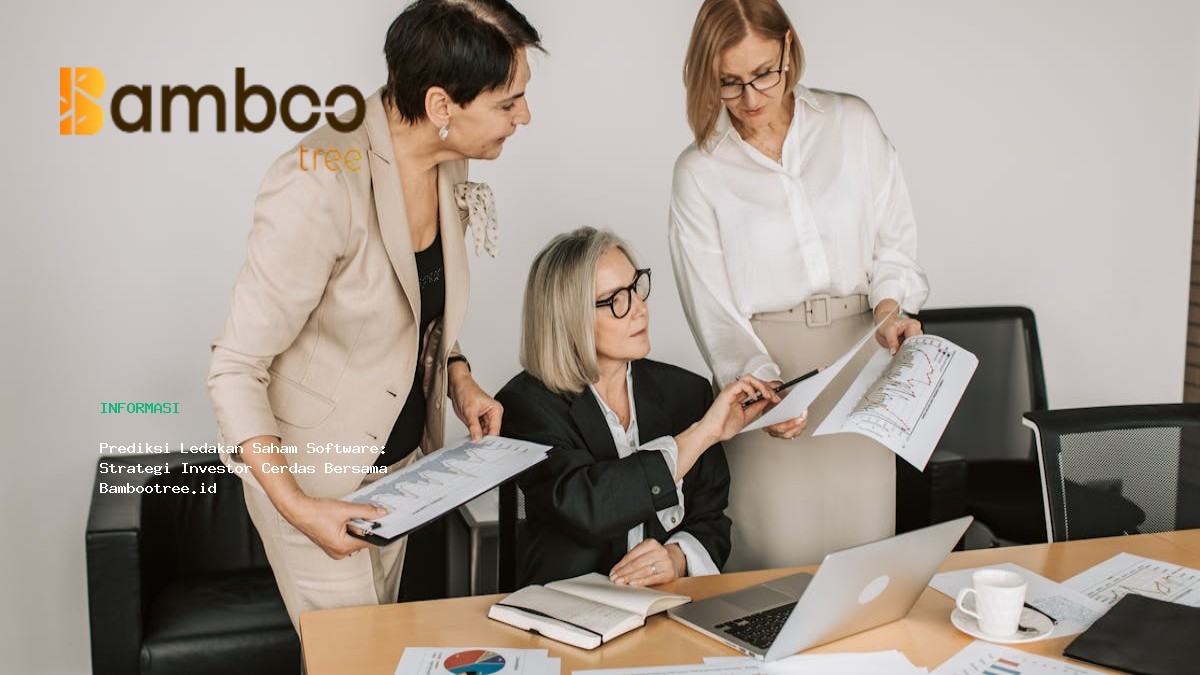 Prediksi Ledakan Saham Software: Strategi Investor Cerdas Bersama Bambootree.id