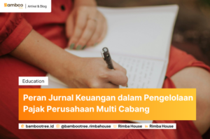 Peran Jurnal Keuangan dalam Pengelolaan Pajak Perusahaan Multi Cabang