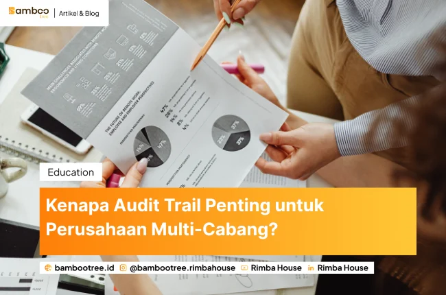 Kenapa Audit Trail Penting untuk Perusahaan Multi-Cabang?