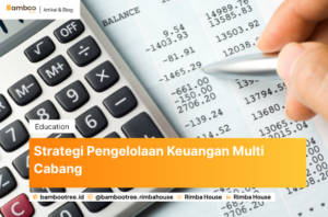 Strategi Pengelolaan Keuangan Multi Cabang: Mengatur Workflow Laporan Agar Lebih Efektif