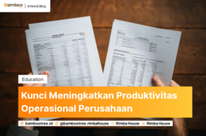 Kunci Meningkatkan Produktivitas Operasional Perusahaan