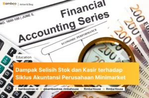 Dampak Selisih Stok dan Kasir terhadap Siklus Akuntansi Perusahaan Minimarket