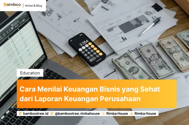 Cara Menilai Keuangan Bisnis yang Sehat dari Laporan Keuangan Perusahaan