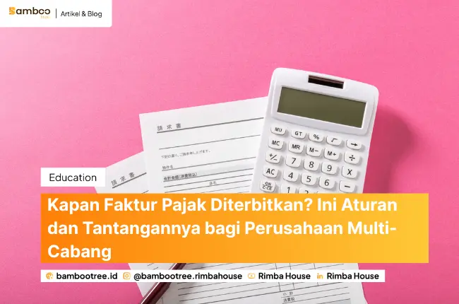 Kapan Faktur Pajak Diterbitkan? Ini Aturan dan Tantangannya bagi Perusahaan Multi-Cabang