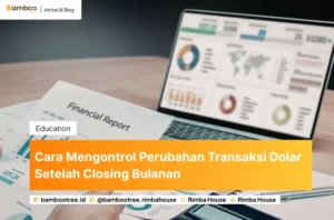 Cara Mengontrol Perubahan Transaksi Dolar Setelah Closing Bulanan