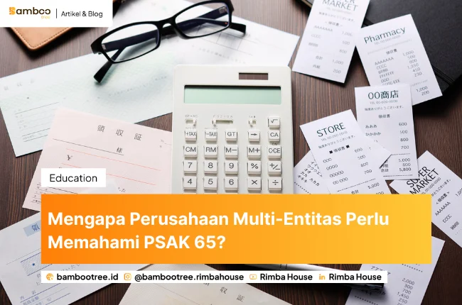 Mengapa Perusahaan Multi-Entitas Perlu Memahami PSAK 65?