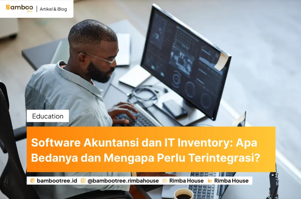 Software Akuntansi dan IT Inventory: Apa Bedanya dan Mengapa Perlu Terintegrasi?