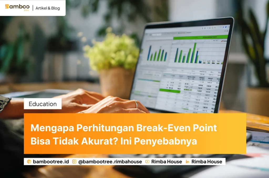 Mengapa Perhitungan Break-Even Point Bisa Tidak Akurat? Ini Penyebabnya